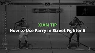 Xian Tip - How to Use Parry in Street Fighter 6