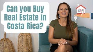 Can you Buy Real Estate in Costa Rica?