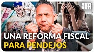 Una Reforma Fiscal Para Los Pendejos | Antinoti