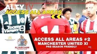 Altrincham Football Club - ACCESS ALL AREAS #2 - Manchester United XQ - Pre-Season