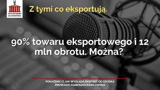 90% towaru eksportowego i 12 mln obrotu. Można?