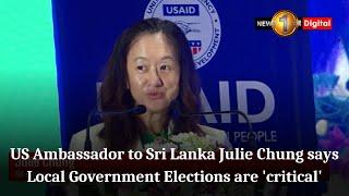 US Ambassador to Sri Lanka Julie Chung says Local Government Elections are 'critical'