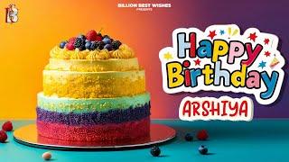 Arshiya Happy Birthday - Happy Birthday Video Song | Birthday Songs With Names #billionbestwishes