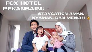 (FULL VIDEO) STAYCATION AMAN, MEWAH & NYAMAN DI FOX HOTEL PEKANBARU