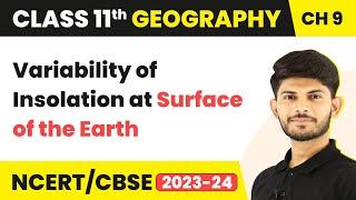 Class 11 Geography Chapter 9 | Variability of Insolation at Surface of the Earth