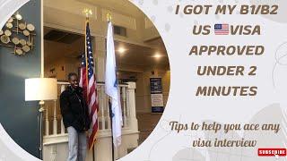 PASSING MY USA B1/B2 VISA INTERVIEW || HOW I NAILED IT IN UNDER 120 SECONDS! || TIPS