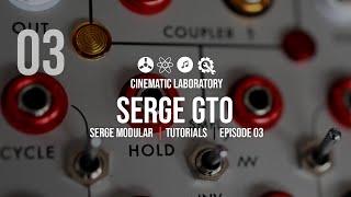 GTO | Serge Tutorials | Episode 03 (one of the coolest modules ever made)