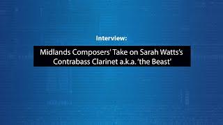 Midlands Composers' Take on Sarah Watts’s Contrabass Clarinet ‘the Beast' | Interview | NottNOISE