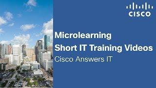 Microlearning IT Training Videos - Cisco Answers IT