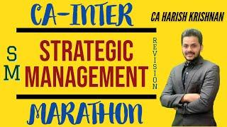 CA INTER STRATEGIC MANAGEMENT (SM) MARATHON II MAY 2023 II NOV 2023 II CA HARISH KRISHNAN