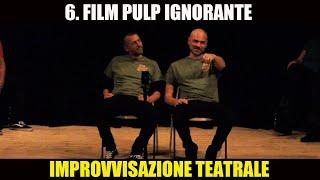 6  Film pulp ignorante - Improvvisazione teatrale 2022