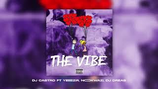 Dj Castro feat. Yeezir, Nokwazi & Dj Dreas - The Vibe (Official Audio)