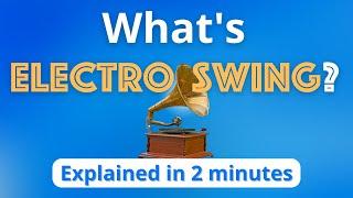 What is Electro Swing? Electro Swing Explained in 2 minutes