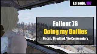 Fallout 76: Doing my Dailies (Uncut / No Commentary) Episode 107