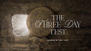 Eric Ludy – The Three Day Test (Sermon)