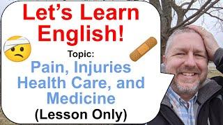Let's Learn English!  An English Lesson on Pain, Injuries, Health Care and Medicine 🩹 (Lesson Only)
