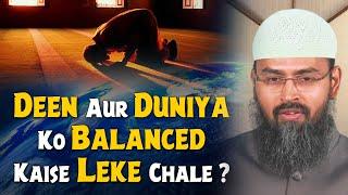 Deen Aur Duniya Ko Balanced Kaise Leke Chale ? By Adv. Faiz Syed