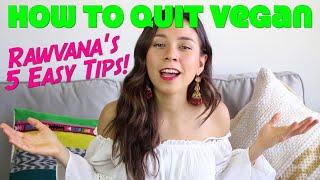 Rawvana's Tips To Quit Vegan & Start Eating Animals Again!