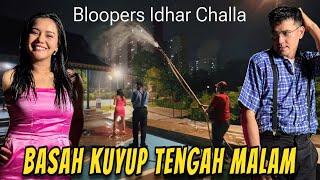 BLOOPERS IDHAR CHALLA -  BASAH KUYUP DI SIRAM 10,000 LITER AIR