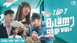 [SITCOM] ĐI LÀM CÓ GÌ VUI | TẬP 7 | Thu Trang, Tiến Luật, Thuận Nguyễn, Ngọc Hoa, Hữu Đằng, Quỳnh Lý