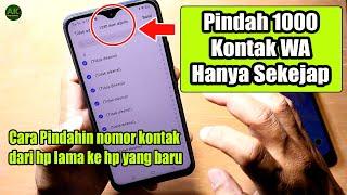 CARA CEPAT !! Pindah semua kontak WA dari hp lama ke hp yang baru Gampang & Mudah