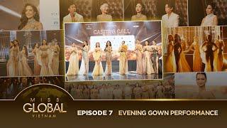 EPISODE 7 - MISS GLOBAL VIETNAM 2024 | EVENING GOWN PERFORMANCE