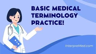 Basic Medical Terminology Practice for Spanish Medical Interpreters