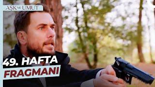 Aşk ve Umut 49. Hafta Fragmanı