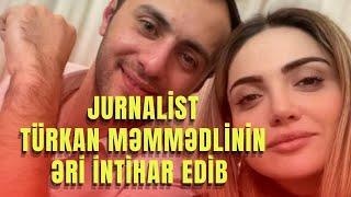 Jurnalist Türkan Məmmədlinin əri intihar edib - Kanal 10 TV