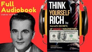 THINK Yourself RICH ( Norvell's ) SECRETS of Money MAGNETISM - FULL Audiobook | AUDIOBOOKS HUB
