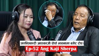 Yatra || Ep- 52 || Ang Kaji Sherpa ||Podcast with Sampada Limbu ||