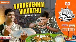 Kasimedu Atlappam Vera Maari..!! | Sneak Peek | Chennai on Plates Ep 01#chefdeena  #vadachennai