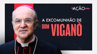 A excomunhão de Dom Viganò I Ação Católica #004