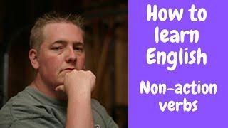 How to Learn English:  Non action verbs