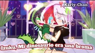 Izuku,Mi dinosaurio era una broma||Meme||Gacha||TdDk||#Bnha||Karly-Chan