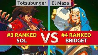 GGST ▰ Totsubunger (#3 Ranked Sol) vs El Maza | Dany (#4 Ranked Bridget). High Level Gameplay