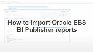 How to quickly create or modify Oracle E-Business Suite BI Publisher based reports