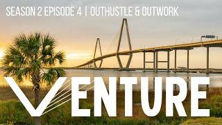 Venture S2 E4 - Outhustle & Outwork | Raines Company