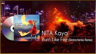 NITA Kaya - Burn Like Fire ( Dmitrichenko Remix )