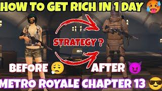 HOW TO GET RICH IN 1 DAY ONLY  METRO ROYALE CHAPTER 13  PUBG METRO ROYALE