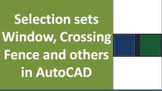 AutoCAD selection sets window, crossing, fence, CP, WP and select similar