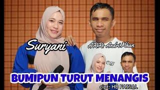 SURYANI~BUMIPUN TURUT MENANGIS~CIPT: HB.FAISAL~(COVER)~MUSIC: ANDRI KHAN