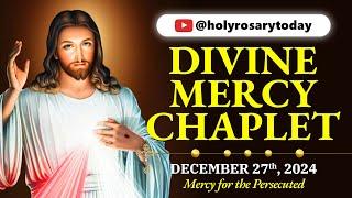 DAILY DIVINE MERCY CHAPLET ️ FRIDAY, DECEMBER 27, 2024 ️ MERCY FOR THE PERSECUTED #holyrosarytoday