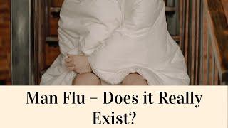 Man Flu – Does it Really Exist?