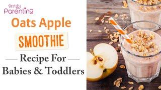 Oats Apple Smoothie Recipe for Babies and Toddlers (With Recipe Tips)