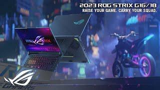 2023 ROG Strix G16/18 - RAISE YOUR GAME. CARRY YOUR SQUAD.  | ROG