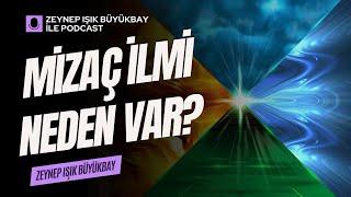 Neden Mizaç İlmi Var? Mizacımı Nasıl Avantaja Çeviririm? | Zeynep Işık Büyükbay