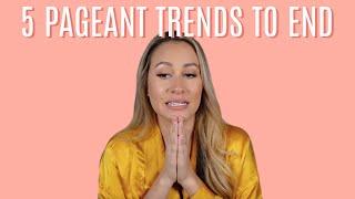 5 PAGEANT TRENDS (I would love to see go away!!)