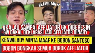 KETAKUTAN?!! KENWILBOY MINTA MAAF BOBON SANTOSO TETAP Bongkar Kebusukan Para Affliator Binary