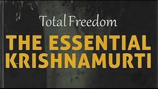 TOTAL FREEDOM -- THE ESSENTIAL KRISHNAMURTI -- Part Two